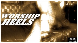 Heels Worship Femdom Brainwash (Fishnet Bodysuit, legs, latex, PVC, slave training)