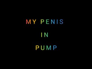 MasturbaBULL - My Penis in Pump, vaccum