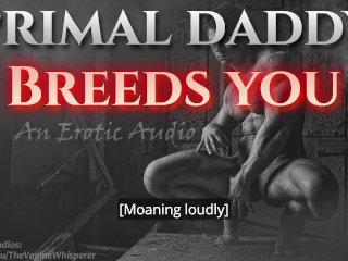 Primal Daddy BREEDS_YOU! (Audio Porn_for Women)