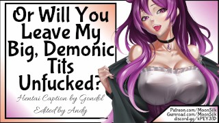 Or Are You Going To Leave My Demonic Tits Alone