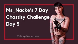 Day 5 Of Ms Nacke's Chastity Challenge