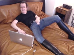 I cum in my jeans and tall boots watching porn on my leather bed