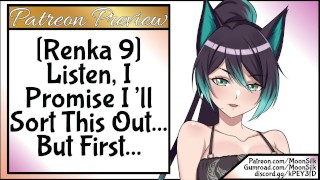 [Renka 9] Listen, I Promise I’ll Sort This Out... But First...