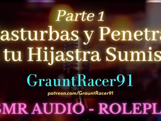 Parte 1:"Papi~" Masturbas y_Penetras a Tu Hijastra Sumisa - ASMR Audio Roleplay