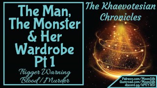 [Khaevotesian chronicles]The Man, The Monster, & Her Wardrobe Pt 1