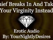 Preview 1 of Thief Breaks In And Breaks You In [Virginity] [Kissing] [Pussy Eating] (Erotic Audio For Women)