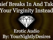 Preview 3 of Thief Breaks In And Breaks You In [Virginity] [Kissing] [Pussy Eating] (Erotic Audio For Women)