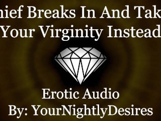 Thief Breaks In And Breaks You In [Virginity] [Kissing] [Pussy Eating](Erotic Audio_For Women)