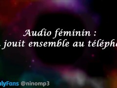 On jouit ensemble au téléphone. audio féminin VF
