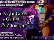 Preview 2 of 【r18+ Audio Roleplay】Night Guard Gets Her Pussy Stuffed by Glamrock Freddy【COLLAB w/ Johnny Static】