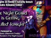 Preview 4 of 【r18+ Audio Roleplay】Night Guard Gets Her Pussy Stuffed by Glamrock Freddy【COLLAB w/ Johnny Static】