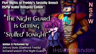【r18+ Juego de roles de audio】 Guardia nocturna obtiene su coño relleno por Glamrock Freddy【COLLAB con Johnny Estática】