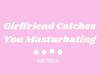 GirlfriendCatches You Masturbating AudioPorn