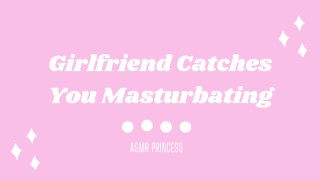 Girlfriend Catches You Masturbating AudioPorn