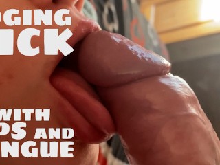 Edging Dick with Lips and Tongue Asmr