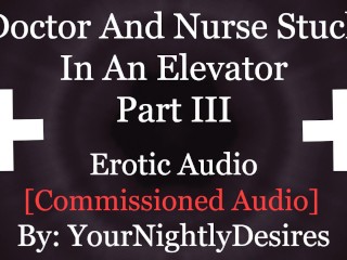 You and the Doctor Fucking in the Elevator [public] [creampie] [blowjob] (Erotic Audio for Women) - Pornhub Gay