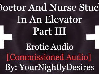 You And The Doctor Fucking In The Elevator [Public] [Creampie] [Blowjob] (EroticAudio forWomen)