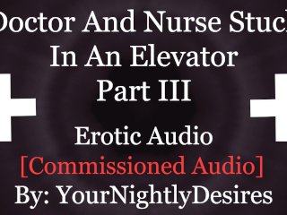 You And The DoctorFucking In The Elevator [Public]_[Creampie] [Blowjob] (Erotic Audio for_Women)