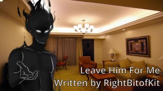 Rightbitofkit Created The M4F Script Leave Him For Me