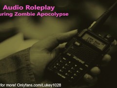Audio Roleplay Sample - JOI During Zombie Apocalypse