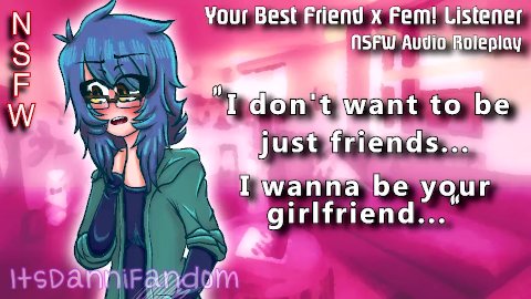 【r18+ Audio Roleplay】 Your Best Friend Loves & Wants You【F4F】【NSFW at 22:32】