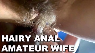 HAIRY AMATEUR WIFE FUCK LOUD MOANS POV HAIRY ASSHOLE