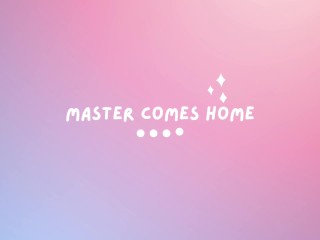 Master comes Home Early [erotic Audio for Men]