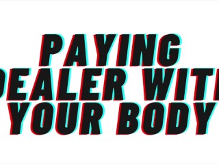 AUDIO: Payer Le Dealer Avec Le Sexe. Il Te Baise Brutalement et Jouit à L’intérieur. [M4F] [Éloges et Dégradants]
