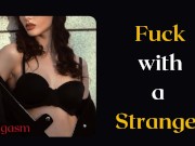 Preview 1 of Fuck with a stranger, don't be shy! Let's have sex. Audio erotic story for men.