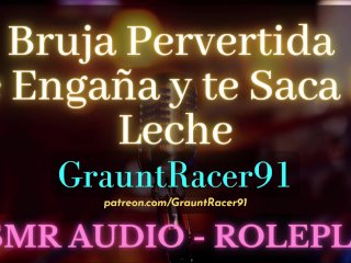 Bruja Pervertida Te Engaña_y Roba_Tu Semen - ASMR Audio Roleplay