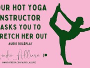 Preview 3 of Audio Roleplay - Your Hot Yoga Instructor Asks You To Stretch Her Out