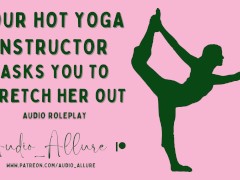 Video Audio Roleplay - Your Hot Yoga Instructor Asks You To Stretch Her Out