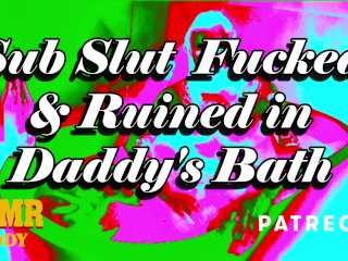 Daddy's Sub Slut Destroyed in the Bath - ASMR Daddy Dom_Audio