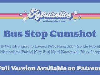 [Patreon Exclusive Teaser] Bus Stop Cumshot [Erotic Audio] [Public Hand Job] [Gentle Fdom]