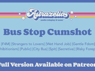 [patreon Exclusive Teaser] Bus Stop Cumshot [erotic Audio] [public Hand Job] [gentle Fdom]