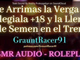 Le Arrimas La Verga_a Colegiala +18 En El Tren - ASMR AnimeAudio Roleplay