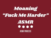Preview 4 of ASMR “Fuck Me Harder” F4M