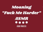 Preview 6 of ASMR “Fuck Me Harder” F4M