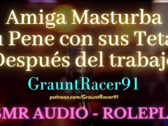 Tu Amiga Masajea tu Pene con sus Tetas - ASMR Audio Roleplay