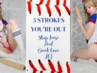 3 Strokes, you're out - Striptease and Quick Cum JOI