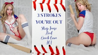 3 Strokes You're Out Striptease And Quick Cum JOI