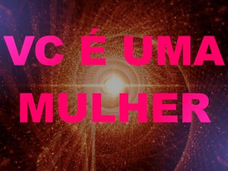 Ты женщина, часть 01 - Португальский Бразилия PTBR, феминизация, переодевание, неженка, MTF