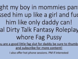 Daddy Catches you in Mommies Panties. Dresses you up and Fucks you Hard like a Baby Girl.