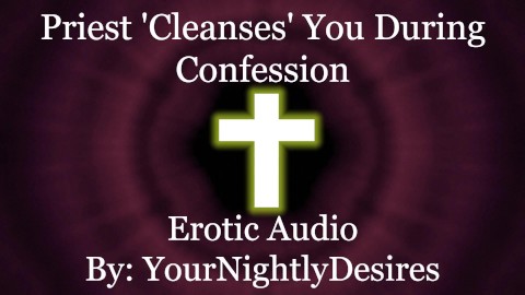 Priest Purifies You With His Cock [Confession] [Gloryhole] [Blowjob] (Erotic Audio for Women)