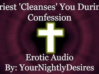 Priest Purifies You With His Cock [Confession] [Gloryhole]_[Blowjob] (Erotic Audio for_Women)