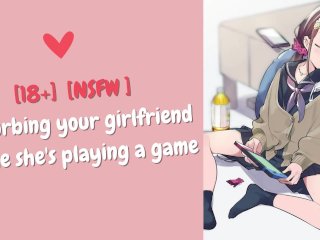 [F4M] [ASMR]Disturbing Your Girlfriend While She's PlayingA Game