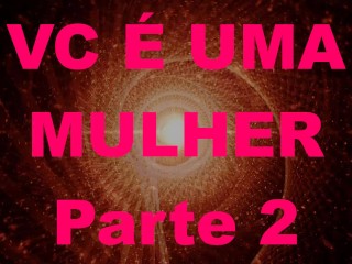 Você é Uma Mulher Pt 02 O Quarto - Português Brasil PTBR, Feminização, Crossdressing, Sissy, Hipnose