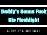 (M4F) Daddy’s Fucking His Fleshlight, You’re Just Gonna Watch (Audio) (Aftercare)