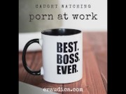 Preview 2 of Caught Watching Porn at Work - erotic audio by Eve's Garden Eraudica [office sex][co workers]