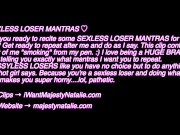 Preview 2 of SEXLESS LOSER MANTRAS PREVIEW- FEMDOM POV - FINDOM - MESMERIZE - MAJESTY NATALIE
